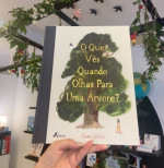 O que vês quando olhas para uma árvore?