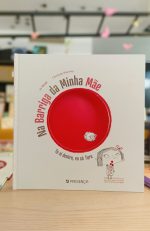 "Na barriga da minha mãe" é livro com capa dura e conta a história de uma menina que está cá fora à espera que o seu irmão/irmã venha ao mundo durante todo o tempo de gestação do bebé.