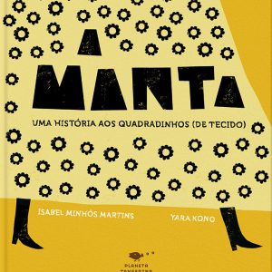 "A Manta - uma história aos quadradinhos (de tecido)" é um livro das autoras portuguesas Isabel Minhós Martins e Yara Kono. Trazem a nostalgia das histórias dos nossos avós com este livro. Nos livros aos quadradinhos, cada quadrado conta um pedaço de uma história.